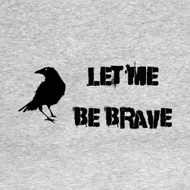 Let Me Be Brave by Thisdorkynerd